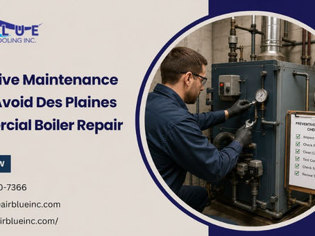 Preventive Maintenance Tips to Avoid Des Plaines Commercial Boiler Repair