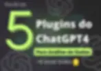 Os 5 Melhores Plugins do ChatGPT4 para Impulsionar a sua Análise de Dados + E-book Grátis