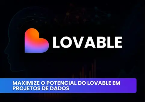 Como Usar o Lovable: 10 Passos para Projetos de Dados com Inteligência Artificial