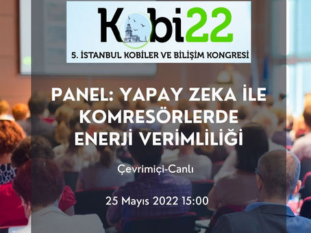 KOBİBİLİŞİM 2022'DE YAPAY ZEKA İLE KOMPRESÖR ENERJİ VERİMİNİ NASIL ARTIRDIĞIMIZI KONUŞACAĞIZ