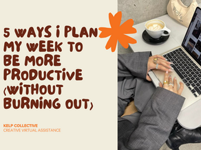 5 Ways I Plan My Week to Be More Productive (Without Burning Out)