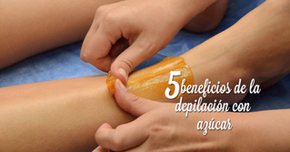 5 beneficios de la depilacion con azucar.