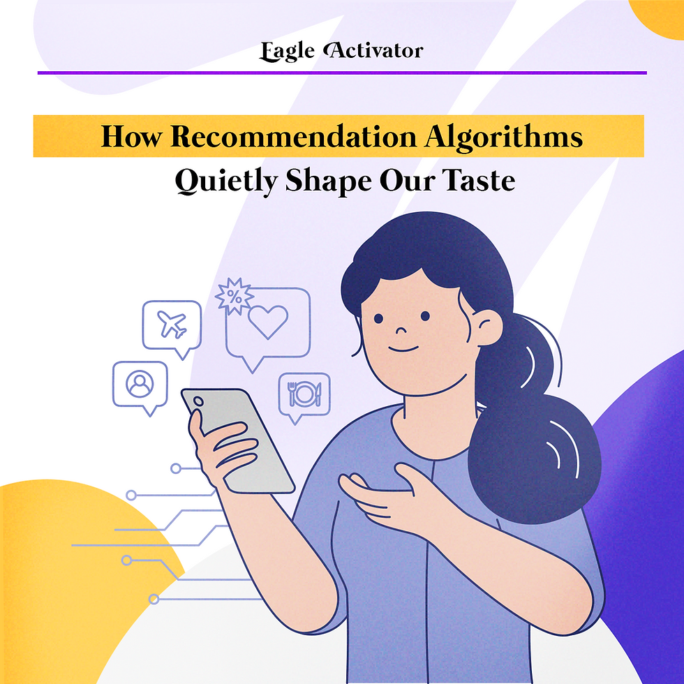 How Recommendation Algorithms Quietly Shape Our Taste