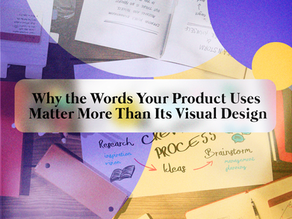 Why the Words Your Product Uses Matter More Than Its Visual Design