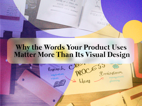 Why the Words Your Product Uses Matter More Than Its Visual Design