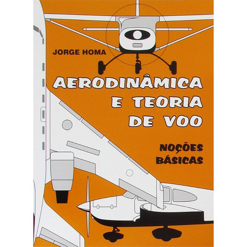 Livro Aerodinâmica e Teoria de voo - Jorge Homa | lojadaaviacao