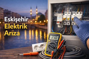 eskişehir elekrik arıza, elekrikçi çağır