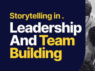 Storytelling in Leadership and Team Building