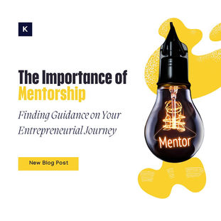 The Importance of Mentorship: Finding Guidance on Your Entrepreneurial Journey