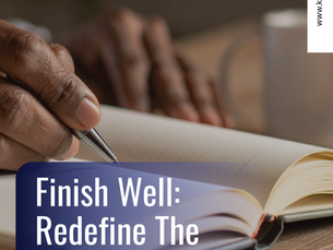 Finish Well: Redefine The Narrative
