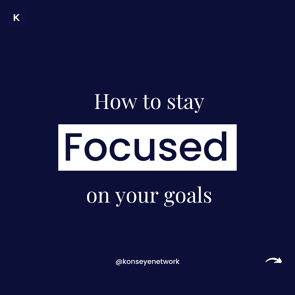 How to stay focused on your goals