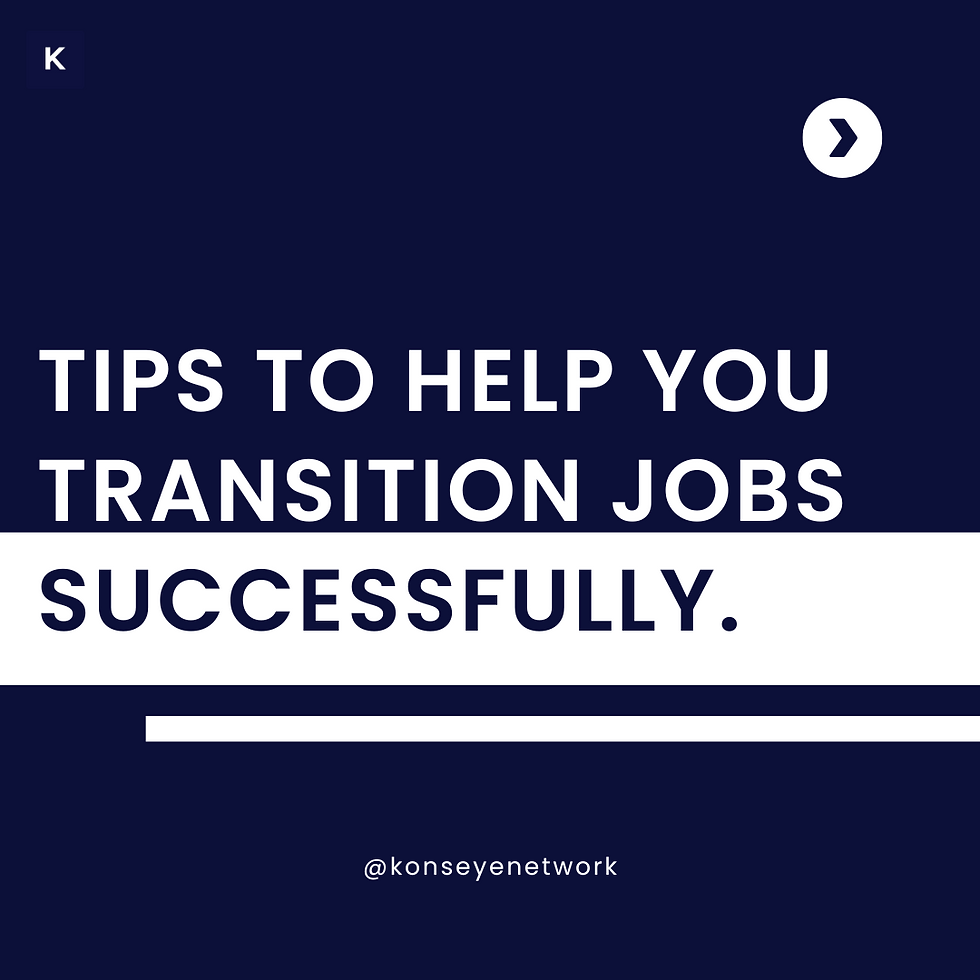 3 tips to help you transition jobs successfully
