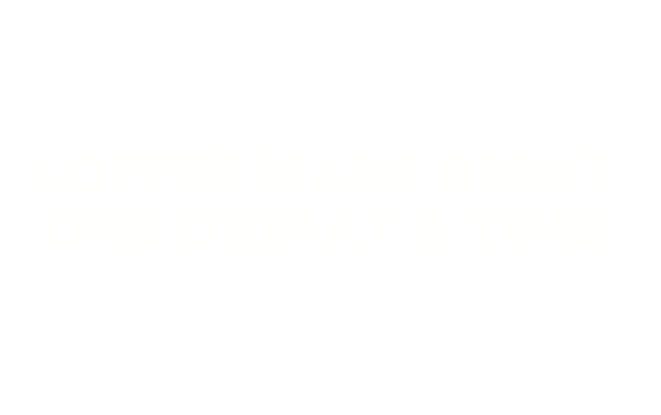 COFFEE MADE RIGHT, ONE DRIP AT A TIME (1720 × 1080 px)-4.png