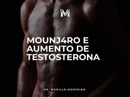 Mounjaro e testosterona: como o tratamento da obesidade impacta a saúde hormonal masculina