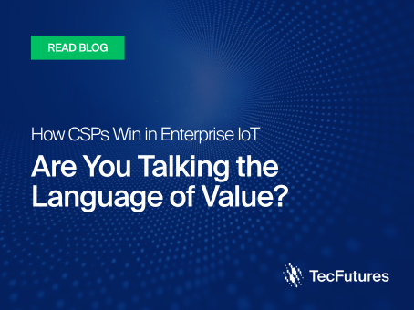 Talking the Language of Value: How CSPs Win in Enterprise IoT