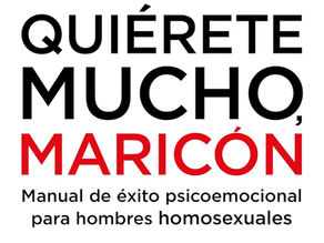 El llibre de la setmana: "Quiérete mucho, maricón"