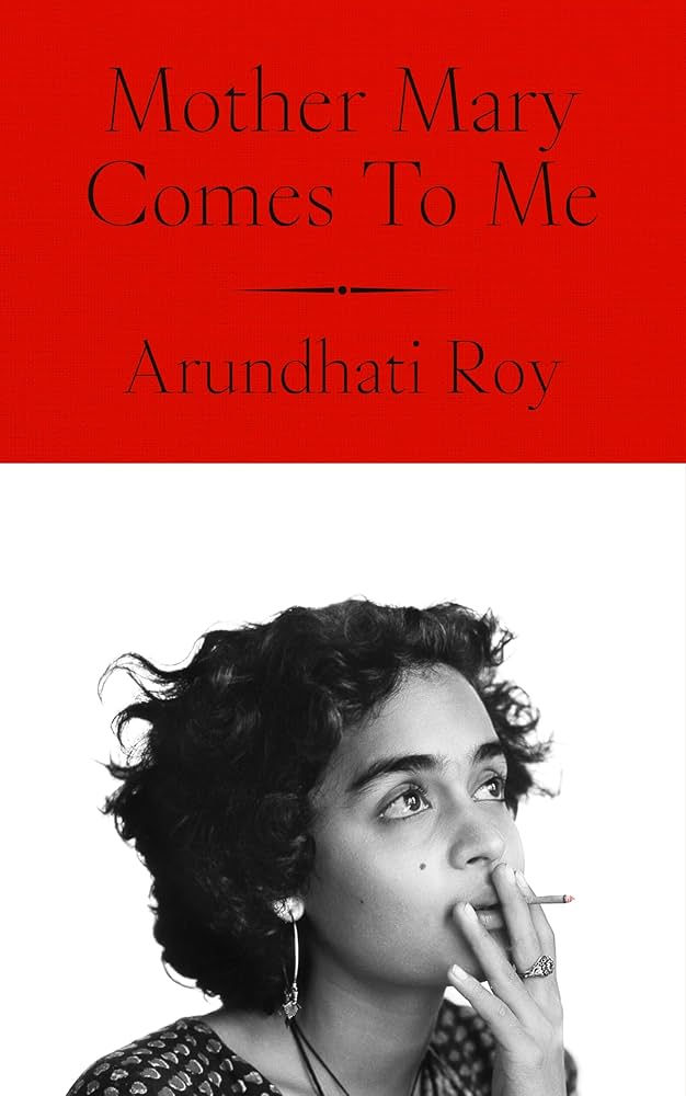Book Review: Mother Mary Comes to Me by Arundhati Roy