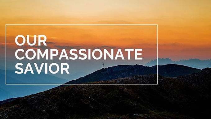 Our Compassionate Savior