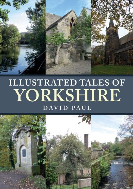Illustrated Tales of Yorkshire by David Paul