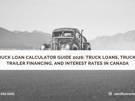 Truck Loan Calculator Guide 2026: Truck Loans, Truck & Trailer Financing, and Interest Rates in Canada