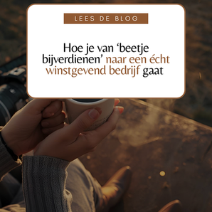 Hoe je van ‘beetje bijverdienen’ naar een écht winstgevend bedrijf gaat 📈