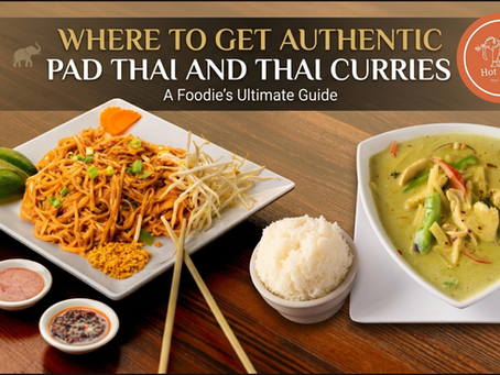 Looking for Authentic Thai Food in Irving? Here's What to Order at Hot Spice Thai Cuisine