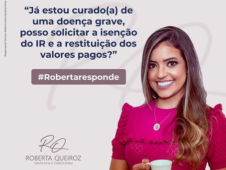 Já estou curado de uma doença grave, posso solicitar a isenção do Imposto de Renda?