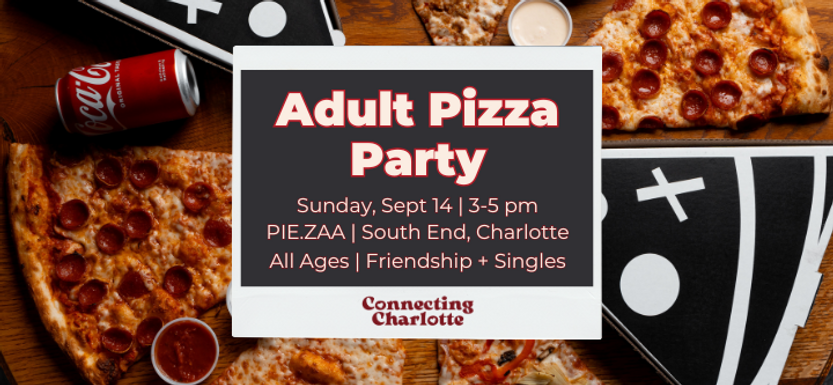 Adult Pizza Party - Friendship + Singles Mixer