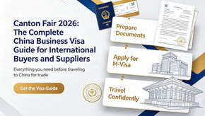Canton Fair 2026: The China Business Visa Guide for International Buyers and Suppliers