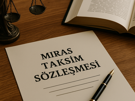 Miras Taksim Sözleşmesi ya da Miras Paylaşımı: Geçerlilik Şartları, Şekil ve Uygulama