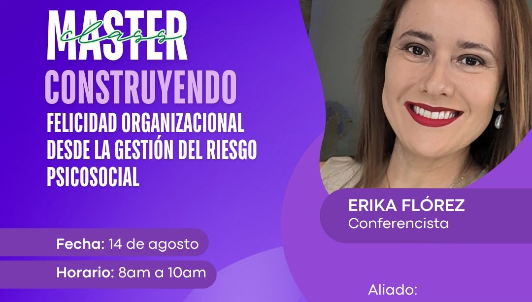 MASTERCLASS: "Construyendo Felicidad Organizacional desde la Gestión del Riesgo Psicosocial