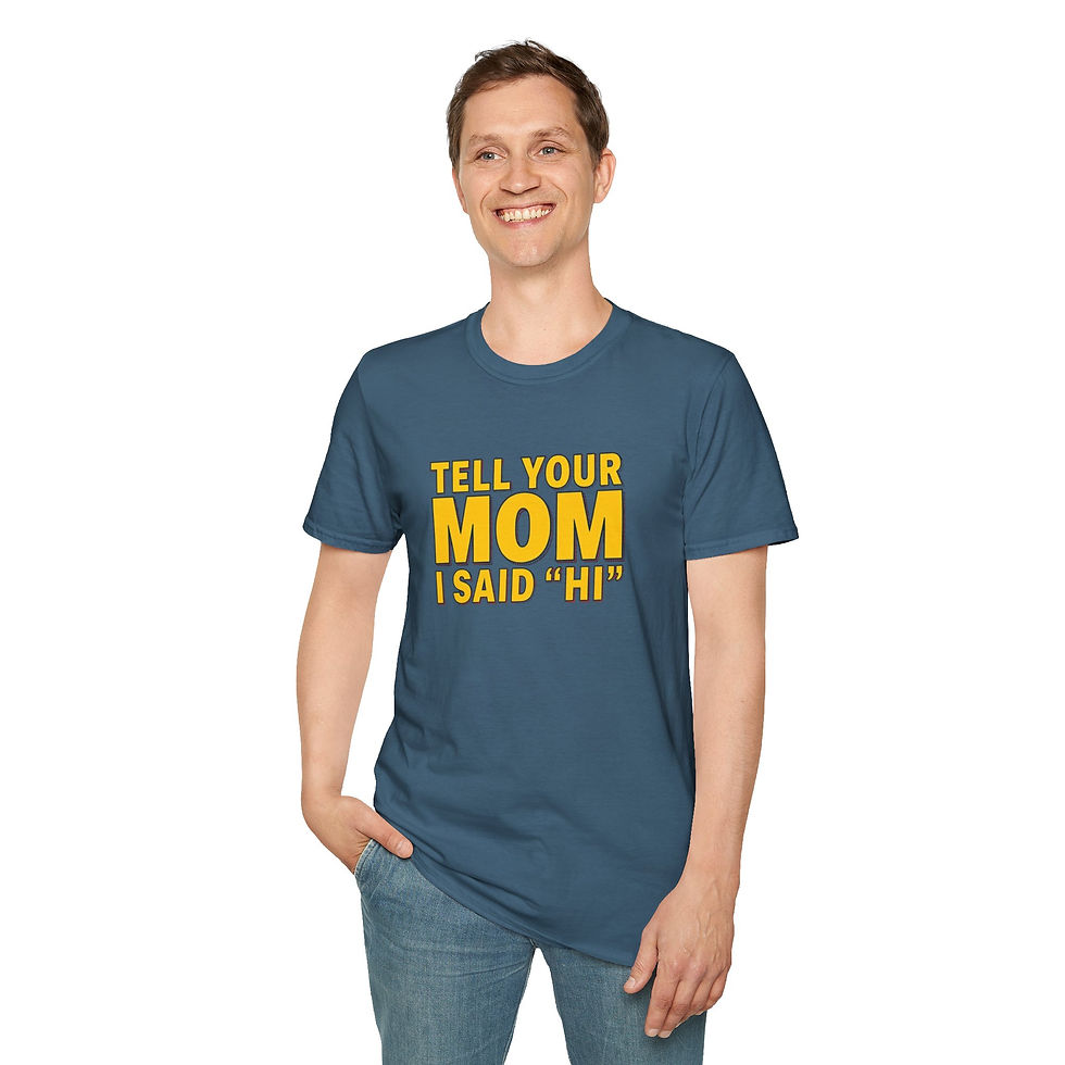 Thumbnail: Tell Your Mom I Said Hi Funny Graphic Tee