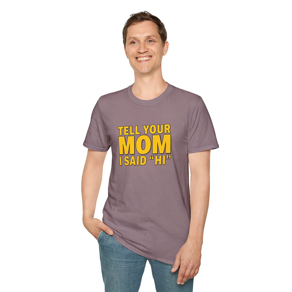 Thumbnail: Tell Your Mom I Said Hi Funny Graphic Tee