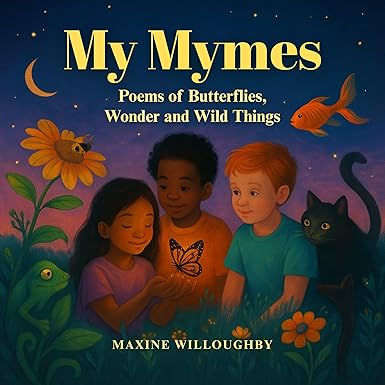 My Mymes: Poems of Butterflies Wonder & Wild Things by Maxine Willoughby