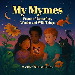My Mymes: Poems of Butterflies Wonder & Wild Things by Maxine Willoughby
