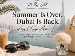 Summer Is Over. Dubai Is Back. And So Am I.