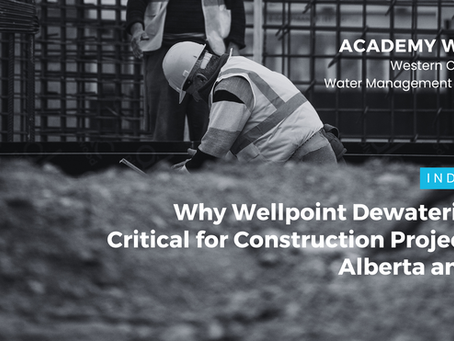 Why Wellpoint Dewatering Is Critical for Construction Projects in Alberta and BC