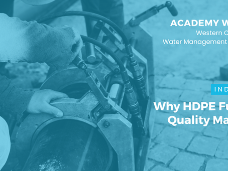 Worker operates HDPE fusion equipment on a cobblestone surface. Text reads "ACADEMY WATER: Western Canadian Water Management Solutions. Why HDPE Fusion Quality Matters."