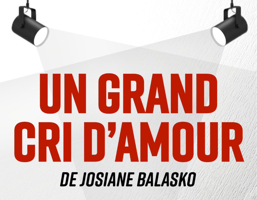 Un Grand Cri d’Amour – Comédie de Josiane Balasko au Paradise