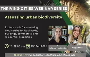 Promotional graphic for the Thriving Cities Webinar Series titled “Assessing Urban Biodiversity,” featuring presenters Yolanda van Heezik and Jacqui Theis, with event details for 25 February 2026 and a focus on tools for measuring biodiversity in urban backyards, buildings and commercial properties in Aotearoa New Zealand.