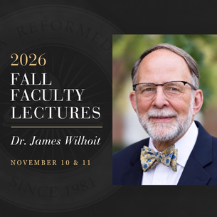 2026 Fall Faculty Lectures with Dr. James Wilhoit