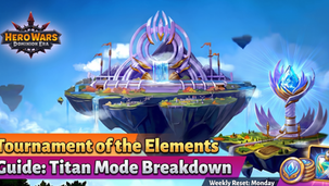 Tournament of the Elements Guide: How This Titan Mode Works in Hero Wars: Dominion Era