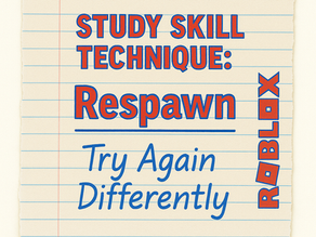 Part 4 – When Play Becomes Practice: Study Skills Inspired by Roblox