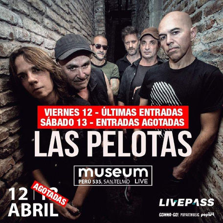 LAS PELOTAS EN MUSEUM LIVE VIERNES 12 ULTIMAS ENTRADAS Y SÁBADO 13 ABRIL AGOTADO