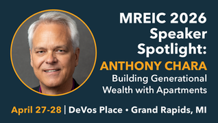 MREIC 2026 Speaker Spotlight graphic featuring Anthony Chara with the text “Building Generational Wealth with Apartments” and event details: April 27–28 at DeVos Place in Grand Rapids, Michigan.
