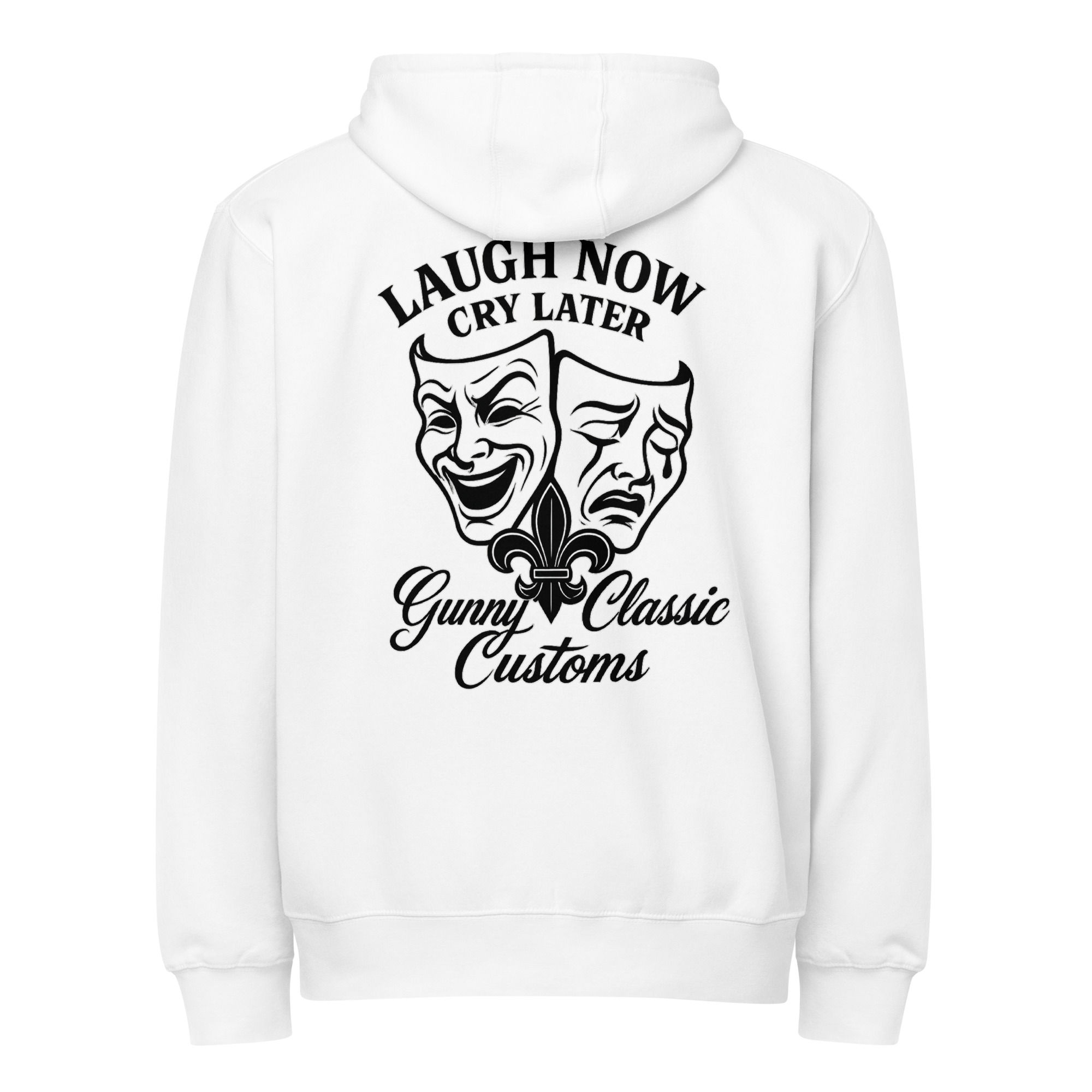 Laugh Now, Cry Later  Zip Hoodie