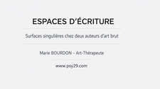 ESPACES D’ÉCRITURE : Surfaces singulières chez deux auteurs d’art brut