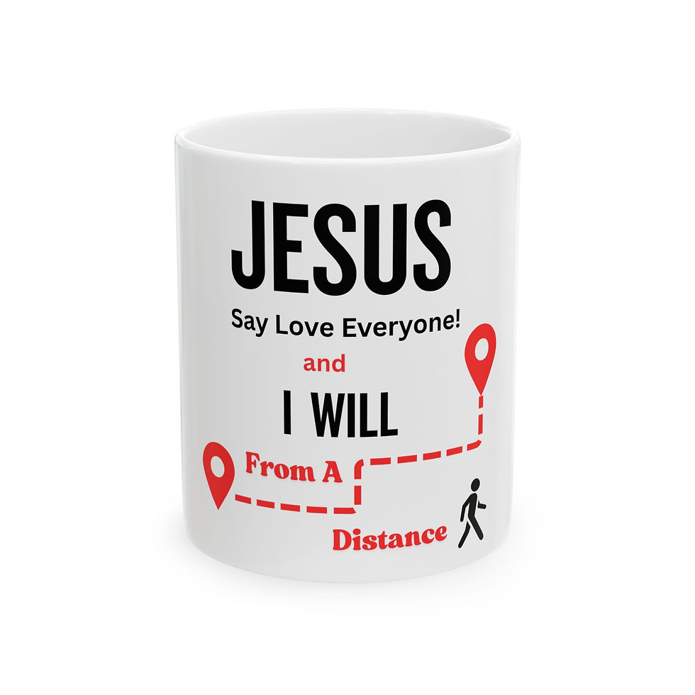 Thumbnail: Funny Christian Mug, Jesus Said Love Everyone And I Will From a Distance; Mug