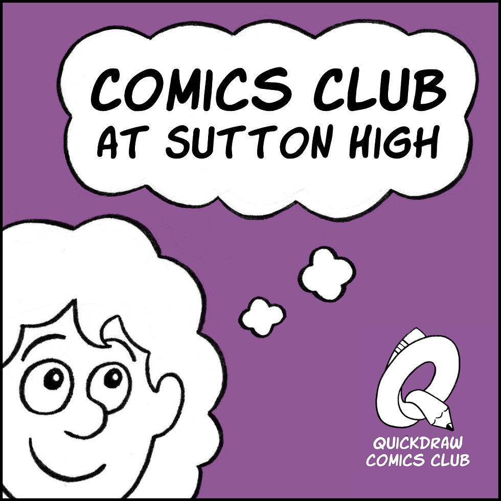 Comics Club at Sutton High School: Spring '26