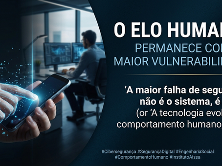 O Elo Humano: Por Que a Maior Vulnerabilidade Digital Ainda Somos Nós?